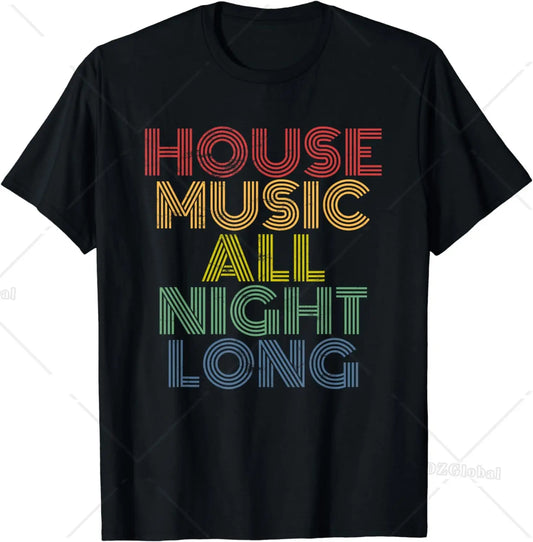 House Music All Night Long, Techno, Rave, EDM, Clubbing T-Shirt Festival