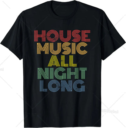 House Music All Night Long, Techno, Rave, EDM, Clubbing T-Shirt Festival
